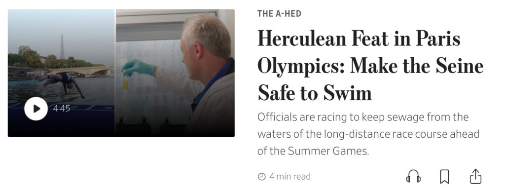 Split-screen image with two sections. On the left, a video thumbnail showing a person diving into the Seine river with the Eiffel Tower in the background, video duration 4 minutes and 45 seconds. On the right, an article headline reads "Herculean Feat in Paris Olympics: Make the Seine Safe to Swim," with a subheading stating that officials are working to prevent sewage from contaminating the waters of the long-distance race course for the upcoming Summer Games. The article is a 4-minute read.